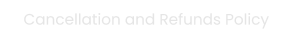 Cancellation and Refunds Policy